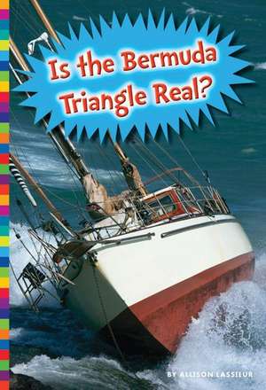 Is the Bermuda Triangle Real? de Allison Lassieur