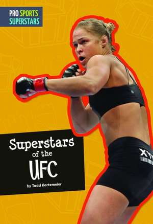 Superstars of the Ufc de Todd Kortemeier