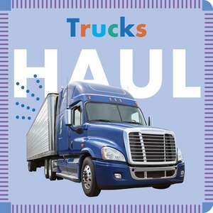 Trucks Haul de Rebecca Stromstad Glaser