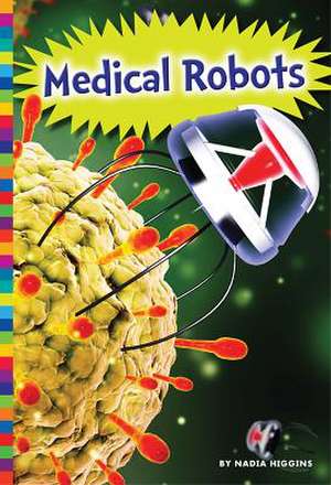 Medical Robots de Nadia Higgins