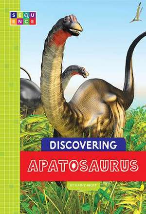 Discovering Apatosaurus de Frost, Kathy