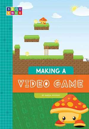 Making a Video Game de Nadia Higgins