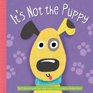 It's Not the Puppy de J. Patrick Lewis