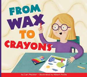 From Wax to Crayons de Cari Meister