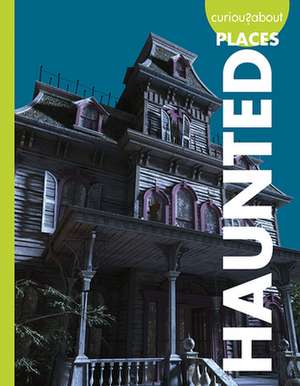 Curious about Haunted Places de Gillia M Olson