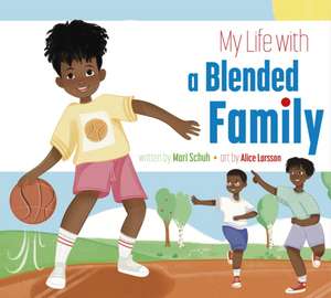 My Life with a Blended Family de Mari C. Schuh