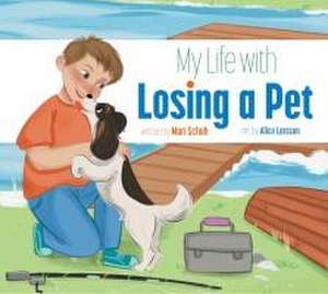 My Life with Losing a Pet de Mari C. Schuh