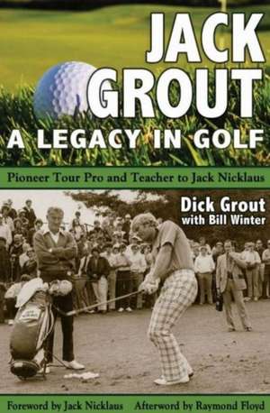 Jack Grout: A Legacy in Golf de Dick Grout