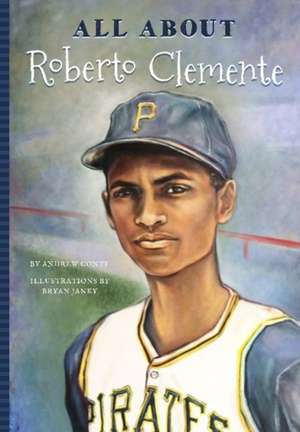 All About Roberto Clemente de Andrew J Conte