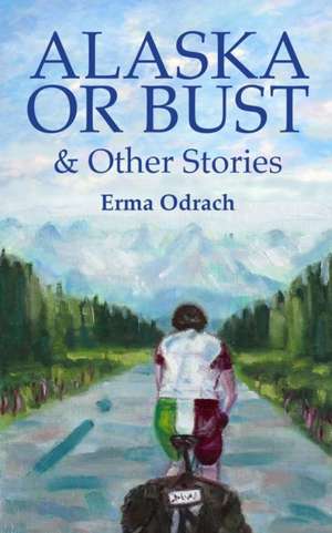 Alaska or Bust de Erma Odrach