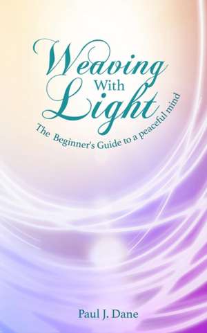 Weaving with Light de Paul J. Dane