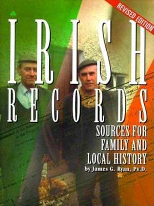 Irish Records: Sources for Family and Local History de James G. Ryan