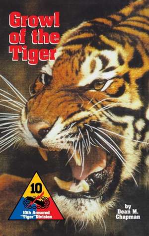 Growl of the Tiger: 10th Armored Tiger Division de Dean M Chapman