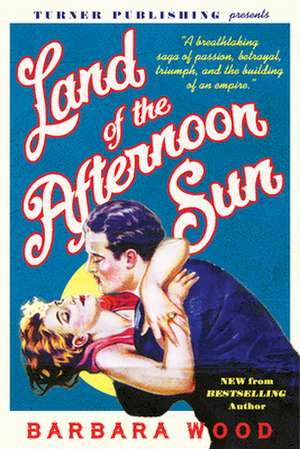 Land of the Afternoon Sun de Barbara Wood