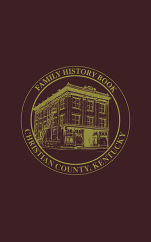 Christian Co, KY: Family History Book, Vol 2 de Turner Publishing