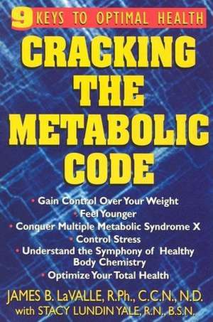 Cracking the Metabolic Code: 9 Keys to Optimal Health de James B. LaValle