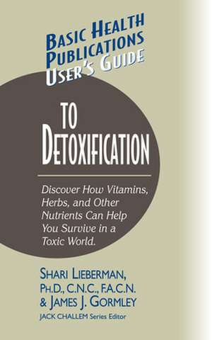 User's Guide to Detoxification de Shari Lieberman