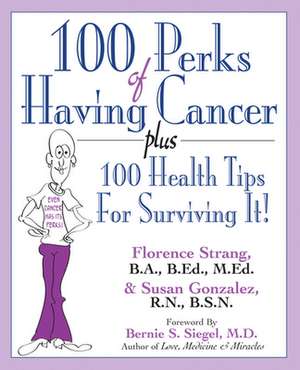 100 Perks of Having Cancer de Florence Strang