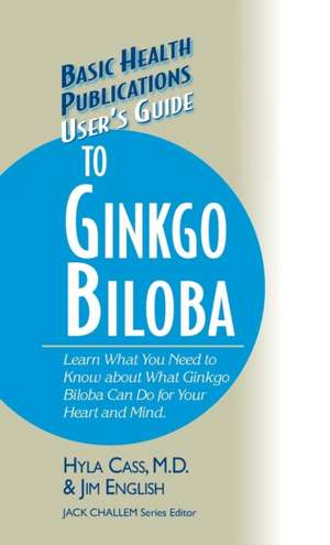 User's Guide to Ginkgo Biloba de Hyla Cass