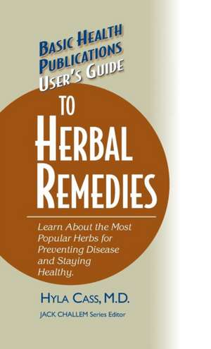 User's Guide to Herbal Remedies de Hyla Cass