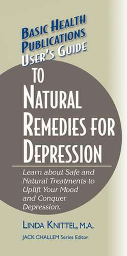 User's Guide to Natural Remedies for Depression de Linda Knittel