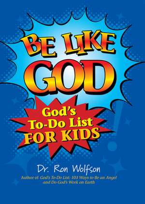 Be Like God: God's To-Do List for Kids de Dr. Ron Wolfson