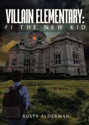 Villain Elementary: #1 the New Kid de Rusty Alderman