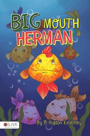 Big Mouth Herman de B. Higdon Keathley