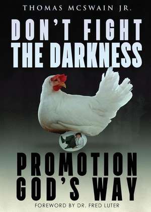 Don't Fight the Darkness de Jr. Thomas McSwain