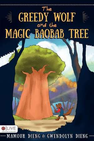 The Greedy Wolf and the Magic Baobab Tree de Mamour Dieng