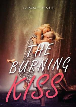 The Burning Kiss de Tammy Hale