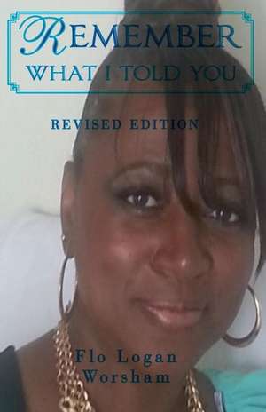 Remember What I Told You - Revised Edition de Worsham Flo Logan