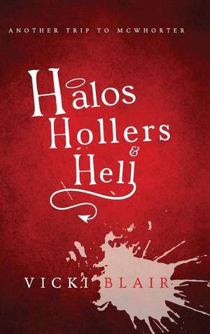 Halos, Hollers, and Hell de Vicki Blair