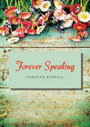 Forever Speaking de Carolyn Stovall