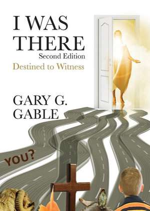 I Was There - Second Edition de Gary G. Gable