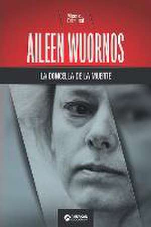 Aileen Wuornos, la doncella de la muerte de Mente Criminal