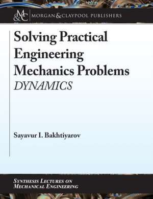 SOLVING PRAC ENGINEERING MECHA de Sayavur I. Bakhtiyarov