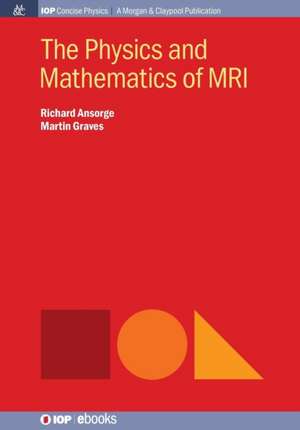 The Physics and Mathematics of MRI de Richard Ansorge