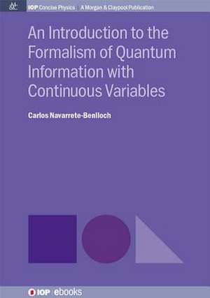 An Introduction to the Formalism of Quantum Information with Continuous Variables de Carlos Navarrete-Benlloch