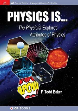 Physics Is... de F. Todd Baker