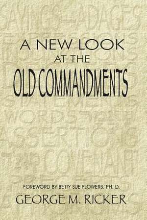 A New Look at the Old Commandments de George M. Ricker