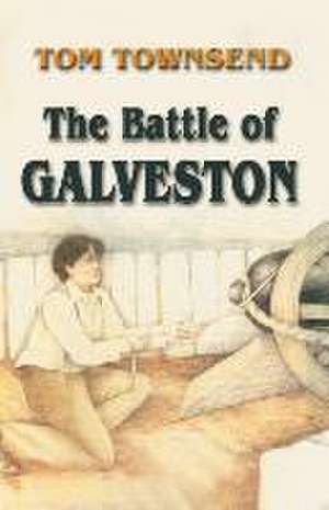 The Battle of Galveston de Tom Townsend