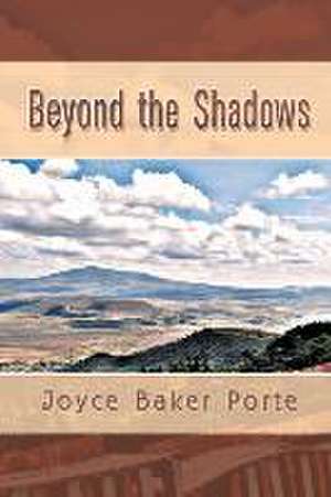 Beyond the Shadows de Joyce Baker Porte