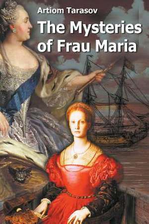 The Mysteries of Frau Maria de Artiom Tarasov