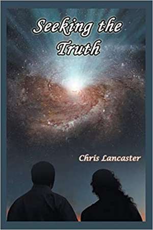 Seeking the Truth de Chris Lancaster