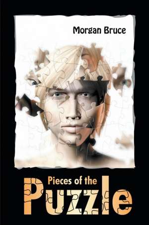 Pieces of the Puzzle de Morgan Bruce