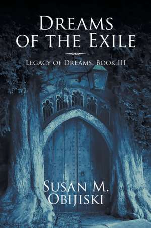 Dreams of the Exile de Susan M. Obijiski