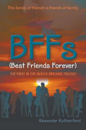 BFFs (Best Friends Forever) de Alexander Rutherford