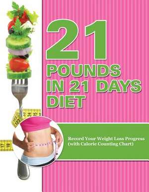 21 Pounds in 21 Days Diet de Speedy Publishing LLC