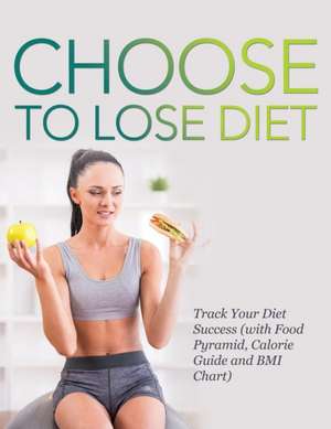 Choose to Lose Diet de Speedy Publishing LLC